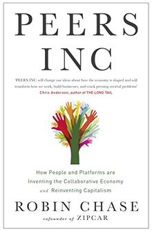 Peers Inc: How People and Platforms Are Inventing the Collaborative Economy and Reinventing Capitalism