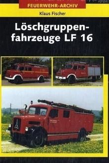 Löschgruppenfahrzeuge LF16 - Feurwehr-Archiv von Klaus Fischer | Buch | Zustand sehr gut
