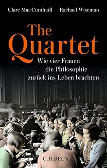 The Quartet: Wie vier Frauen die Philosophie zurück ins Leben brachten von Mac Cumhaill, Clare | Buch | Zustand sehr gut