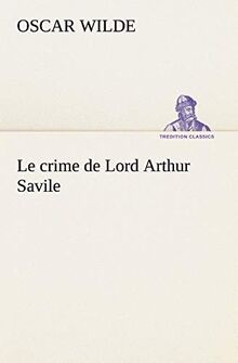 Le crime de Lord Arthur Savile (TREDITION CLASSICS)