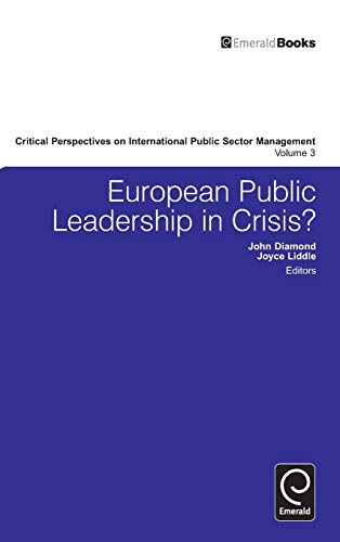 European Public Leadership in Crisis? (Critical Perspectives on International Public Sector Management, 3, Band 3)