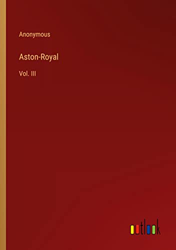 Aston-Royal: Vol. III