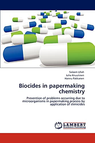 Biocides in papermaking chemistry: Prevention of problems occurring due to microorganisms in papermaking process by application of slimicides