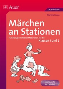 Märchen an Stationen Klasse 1/2: Handlungsorientierte Materialien für die Klassen 1 und 2