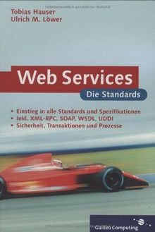 Webservices - die Standards: XML-RPC, SOAP, WSDL, Verzeichnisdienste, Sicherheit (Galileo Computing)