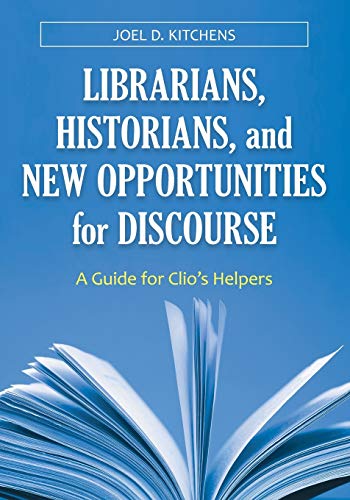 Librarians, Historians, and New Opportunities for Discourse: A Guide for Clio's Helpers