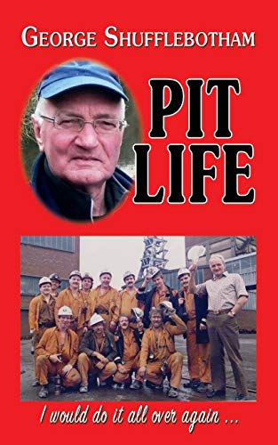 George Shufflebotham Pit Life, I Would Do It All Over Again ...