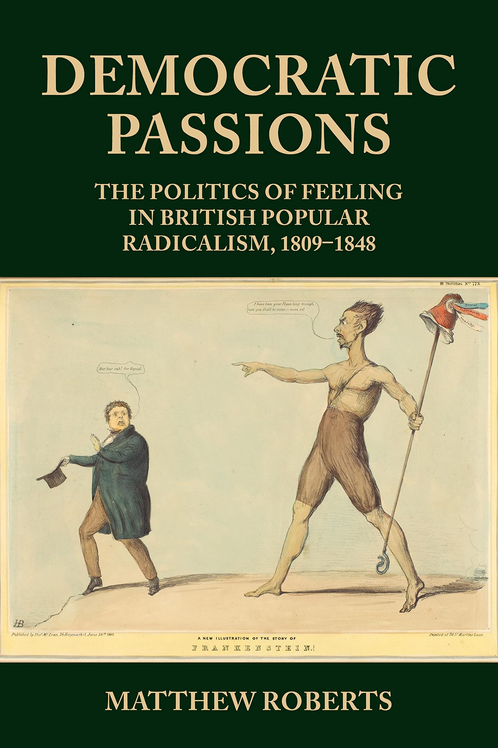 Democratic passions: The politics of feeling in British popular radicalism, 1809-48