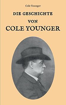 Die Geschichte von Cole Younger, von ihm selbst erzählt (Der Wilde Westen hautnah)