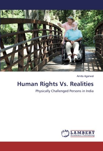 Human Rights Vs. Realities: Physically Challenged Persons in India