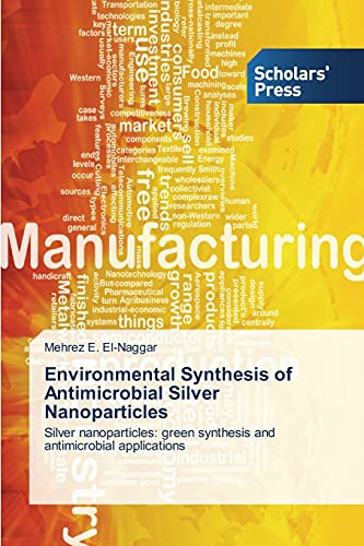 Environmental Synthesis of Antimicrobial Silver Nanoparticles: Silver nanoparticles: green synthesis and antimicrobial applications