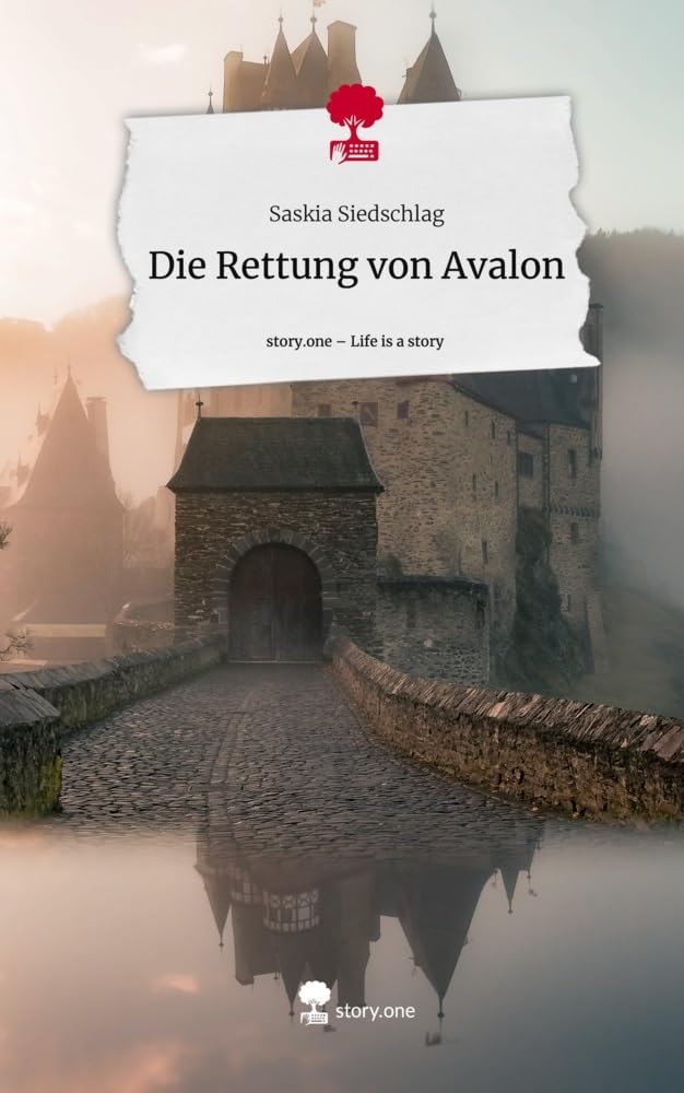 Die Rettung von Avalon. Life is a Story - story.one: DE