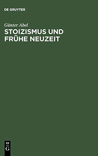 Stoizismus und Frühe Neuzeit: Zur Entstehungsgeschichte modernen Denkens im Felde von Ethik und Politik