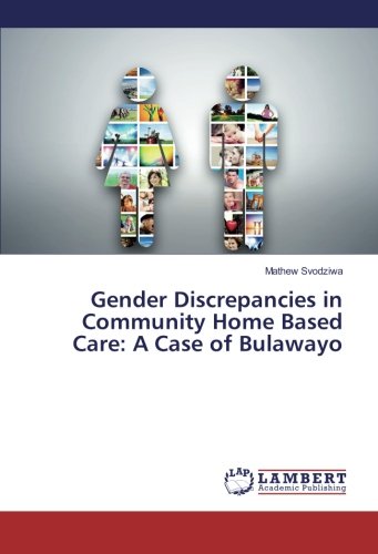 Gender Discrepancies in Community Home Based Care: A Case of Bulawayo