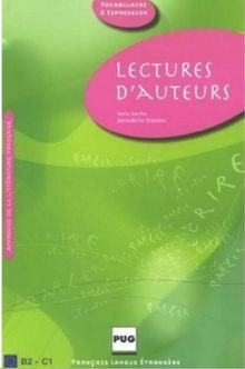 Lectures d&apos;auteurs: 45 textes littéraires annotés avec exercices