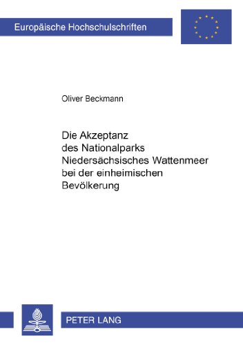 Die Akzeptanz des Nationalparks Niedersächsisches Wattenmeer bei der einheimischen Bevölkerung (Europäische Hochschulschriften / European University Studies / Publications Universitaires Européennes)