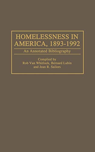 Homelessness in America, 1893-1992: An Annotated Bibliography (Bibliographies & Indexes in Sociology)