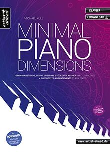 Minimal Piano Dimensions: 16 minimalistische, leicht spielbare Stücke für Klavier (inkl. Download) + 5 Orchester-Playalongs. Im Stil von Einaudi, Glass, Zimmer, Tiersen. Minimal Music. Klaviernoten.