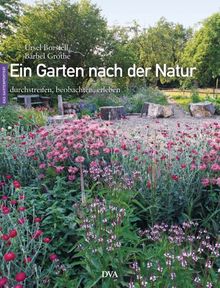 Ein Garten nach der Natur: durchstreifen, beobachten, erleben