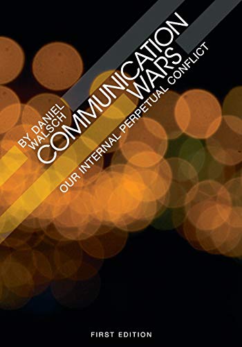 Communication Wars: Our Internal Perpetual Conflict
