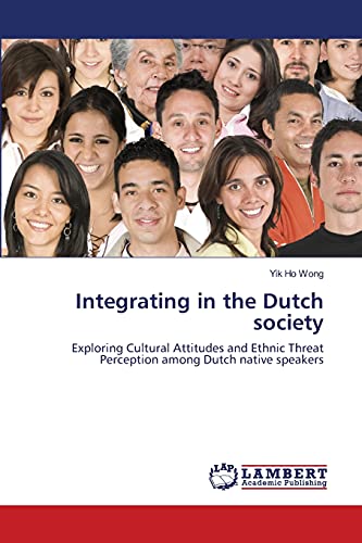 Integrating in the Dutch society: Exploring Cultural Attitudes and Ethnic Threat Perception among Dutch native speakers