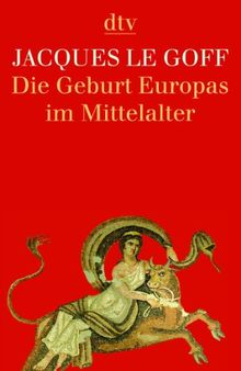 Die Geburt Europas im Mittelalter von Goff, Jacques Le | Buch | Zustand sehr gut