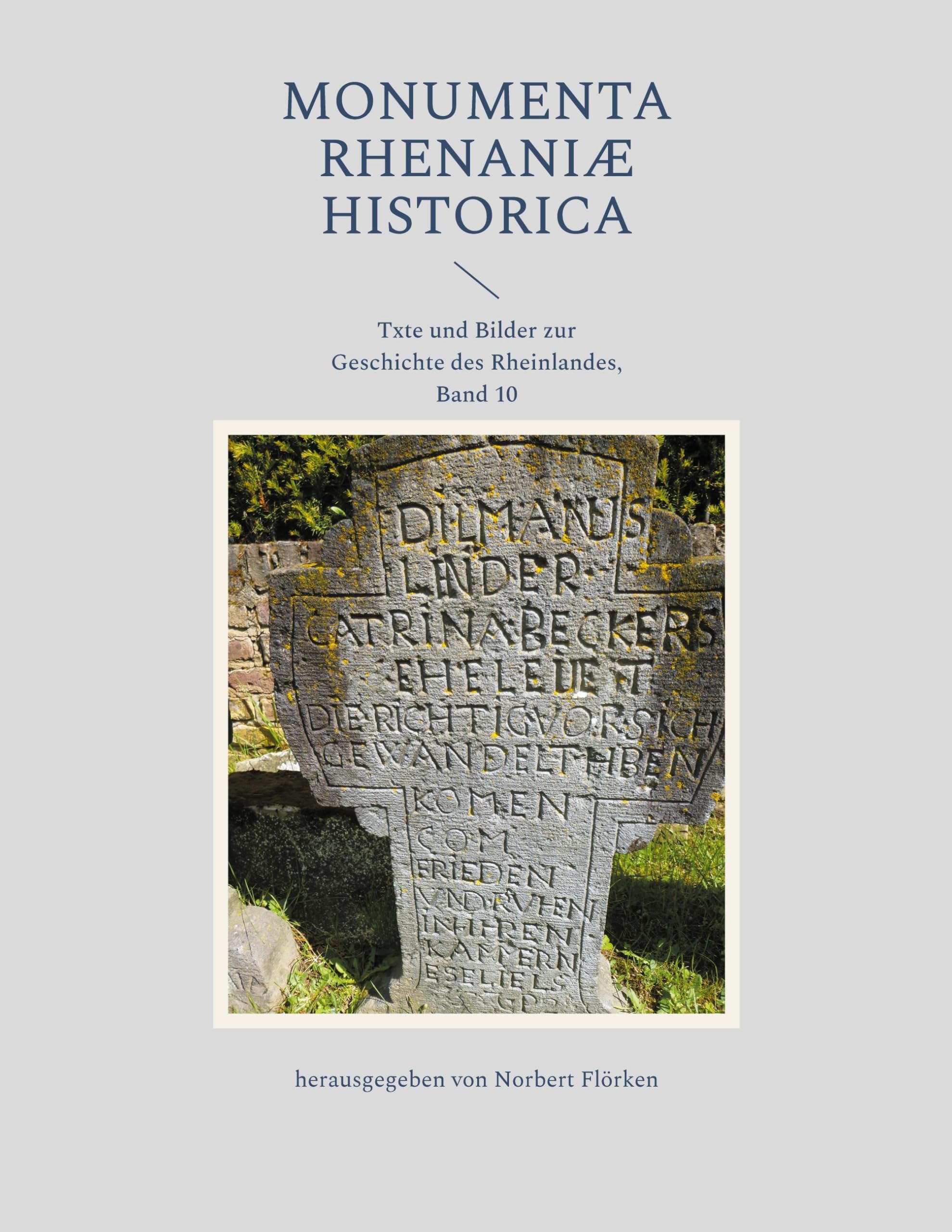 Monumenta Rhenaniae Historica: Txte und Bilder zur Geschichte des Rheinlandes, Band 10