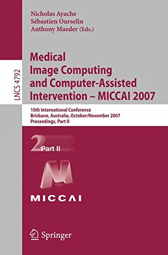 Medical Image Computing and Computer-Assisted Intervention - MICCAI 2007: 10th International Conference, Brisbane, Australia, October 29 - November 2, ... Part 2 (Lecture Notes in Computer Science)