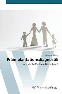 Präimplantationsdiagnostik: und der befürchtete Dammbruch