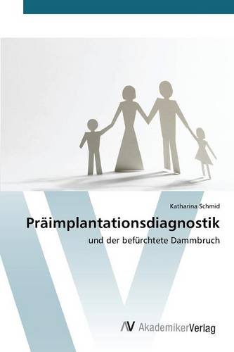 Präimplantationsdiagnostik: und der befürchtete Dammbruch