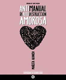 Antimanual de autodestrucción amorosa (Primera persona)