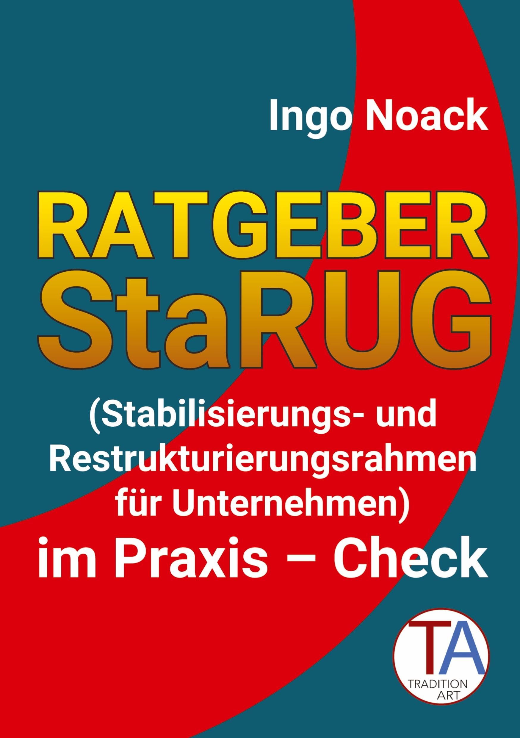 Ratgeber StaRUG: Stabilisierungs- und Restrukturierungsrahmen für Unternehmen im Praxis – Check