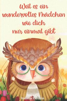 Weil es ein wundervolles Mädchen wie dich nur einmal gibt: Begleitende Geschichten über Mut, Selbstvertrauen und die unentdeckte Talente, die in dir stecken