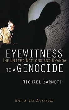 Eyewitness to a Genocide: The United Nations and Rwanda