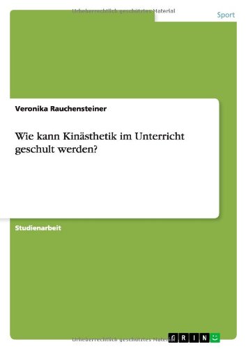 Wie kann Kinästhetik im Unterricht geschult werden?
