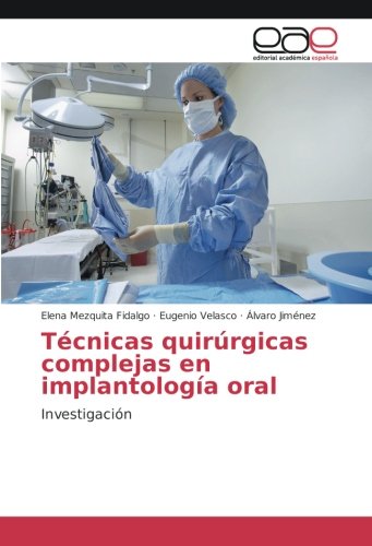 Técnicas quirúrgicas complejas en implantología oral: Investigación