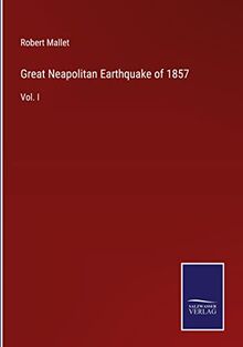 Great Neapolitan Earthquake of 1857: Vol. I