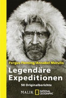 Legendäre Expeditionen: 50 Originalberichte