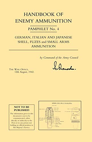 Handbook Of Enemy Ammunition Pamphlet Number 4: Handbook Of Enemy Ammunition Pamphlet Number 4