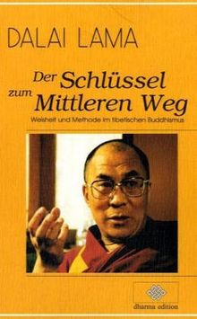 Der Schlüssel zum Mittleren Weg: Weisheit und Methode im tibetischen Buddhismus