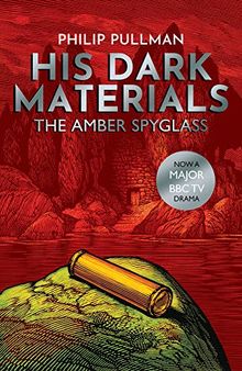 The Amber Spyglass (His Dark Materials, Band 3)