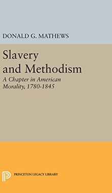 Slavery and Methodism: A Chapter in American Morality, 1780-1845 (Princeton Legacy Library)