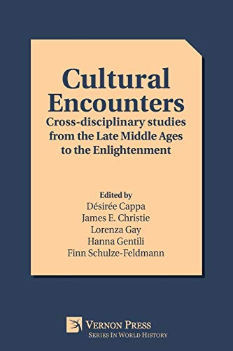 Cultural Encounters: Cross-disciplinary studies from the Late Middle Ages to the Enlightenment (World History)