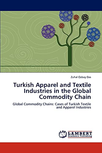 Turkish Apparel and Textile Industries in the Global Commodity Chain: Global Commodity Chains: Cases of Turkish Textile and Apparel Industries