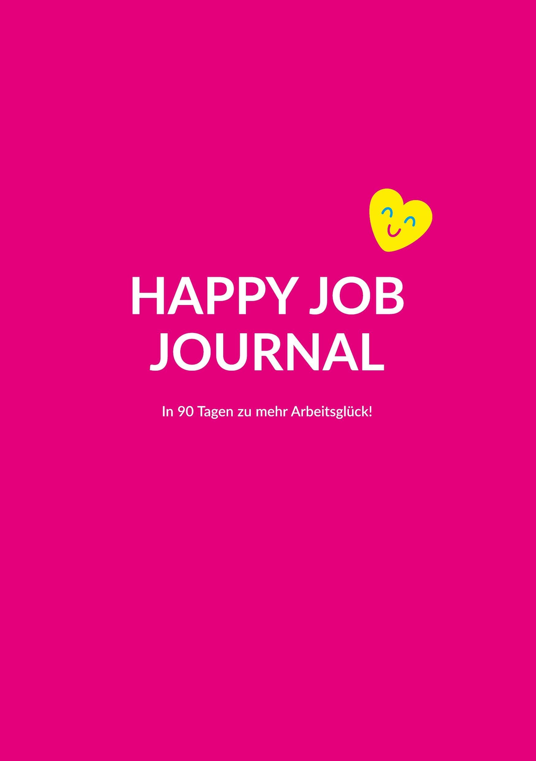 Happy Job Journal: In 90 Tagen zu mehr Arbeitsglück!