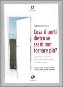 Cosa ti porti dietro se sai di non tornare più? 15 racconti veri di chi ha deciso di farsi una nuova vita in un paese lontano (Le caravelle)