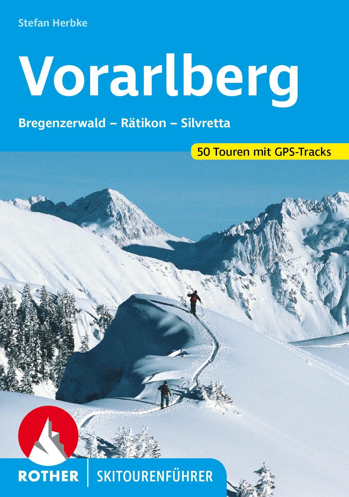 Vorarlberg: Bregenzerwald – Rätikon – Silvretta. 50 Skitouren mit GPS-Tracks (Rother Skitourenführer)