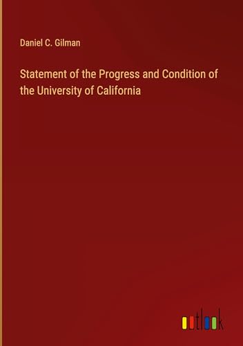 Statement of the Progress and Condition of the University of California