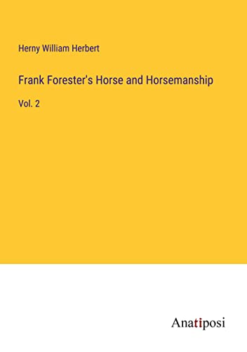 Frank Forester's Horse and Horsemanship: Vol. 2