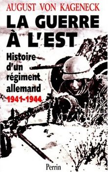 La guerre à l'Est : histoire d'un régiment allemand, 1941-1944